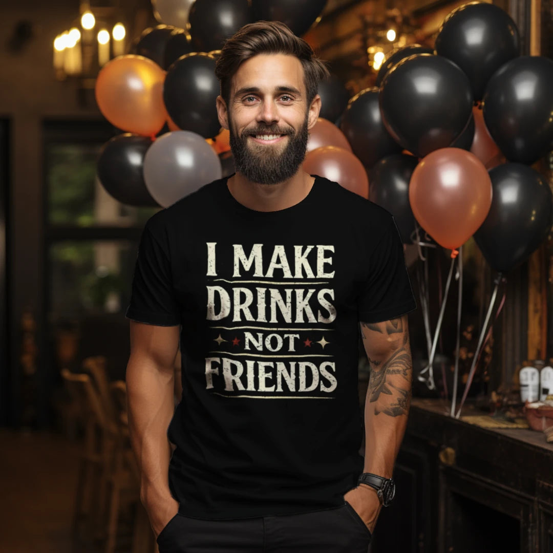 I Make Drinks Not Friend - new
